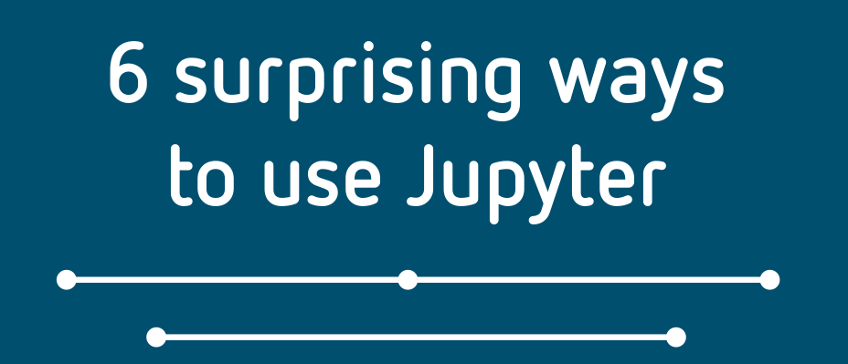 Je bekijkt nu 6 Surprising ways to use Jupyter